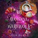 The Art of Avoiding Your Werewolf Audiobook