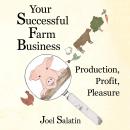 Your Successful Farm Business: Production, Profit, Pleasure Audiobook