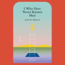 Cover of I Who Have Never Known Men