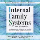 Internal Family Systems Skills Training Manual: Trauma-Informed Treatment for Anxiety, Depression, P Audiobook