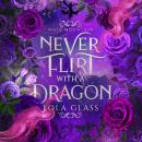 Never Flirt with a Dragon Audiobook