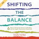 Shifting the Balance, Grades 3-5: 6 Ways to Bring the Science of Reading into the Upper Elementary Classroom Audiobook