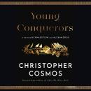 Young Conquerors: A Novel of Hephaestion and Alexandros Audiobook