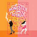 Honestly, I'm Totally Faking It Audiobook