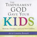 The Temperament God Gave Your Kids: Motivate, Discipline, and Love Your Children Audiobook