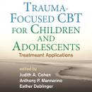 Trauma-Focused CBT for Children and Adolescents: Treatment Applications Audiobook
