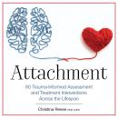 Attachment: 60 Trauma-Informed Assessment and Treatment Interventions Across the Lifespan Audiobook