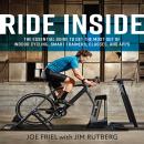 Ride Inside: The Essential Guide to Get the Most Out of Indoor Cycling, Smart Trainers, Classes, and Audiobook