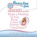 Chicken Soup for the Soul: Hope & Healing for Your Breast Cancer Journey: Surviving and Thriving Dur Audiobook