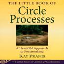 The Little Book of Circle Processes: A New/Old Approach to Peacemaking Audiobook