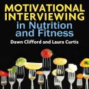 Motivational Interviewing in Nutrition and Fitness (Applications of Motivational Interviewing) Audiobook