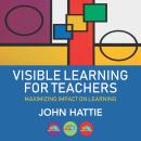 Visible Learning for Teachers: Maximizing Impact on Learning Audiobook