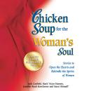 Chicken Soup for the Woman's Soul: Stories to Open the Heart and Rekindle the Spirit of Women Audiobook