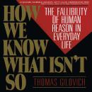 How We Know What Isn't So: The Fallibility of Human Reason in Everyday Life Audiobook