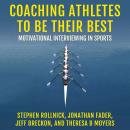 Coaching Athletes to Be Their Best: Motivational Interviewing in Sports (Applications of Motivational Interviewing) Audiobook