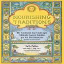 Nourishing Traditions: The Cookbook that Challenges Politically Correct Nutrition and the Diet Dicto Audiobook