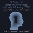 A Primer for Emotionally Focused Individual Therapy (EFIT): Cultivating Fitness and Growth in Every  Audiobook