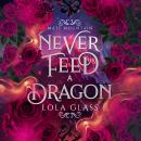 Never Feed a Dragon Audiobook