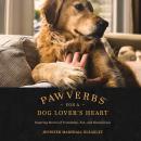 Pawverbs for a Dog Lover's Heart: Inspiring Stories of Friendship, Fun, and Faithfulness Audiobook