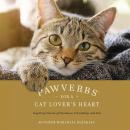 Pawverbs for a Cat Lover's Heart: Inspiring Stories of Feistiness, Friendship, and Fun Audiobook