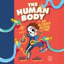 The Human Body: An Alien's Guide Audiobook