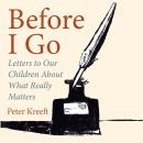 Before I Go: Letters to Our Children About What Really Matters Audiobook