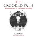 The Crooked Path: An Introduction to Traditional Witchcraft Audiobook