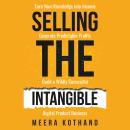 Selling The Intangible: Turn Your Knowledge into Income. Generate Predictable Profits. Build a Wildly Successful Digital Product Business Audiobook