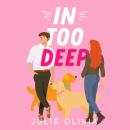 In Too Deep: A Grumpy Boss Romance Audiobook