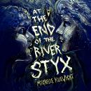 At the End of the River Styx Audiobook