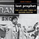 Lost Prophet: The Life and Times of Bayard Rustin Audiobook