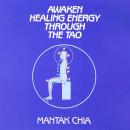 Awaken Healing Energy Through The Tao: The Taoist Secret of Circulating Internal Power Audiobook