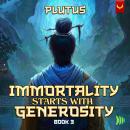 Immortality Starts With Generosity 3: A Cultivation Progression Fantasy Audiobook