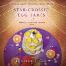 Star-Crossed Egg Tarts Audiobook
