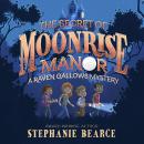 The Secret of Moonrise Manor Audiobook