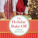The Holiday Bake-Off: A Delightfully Charming Christmas Romance Audiobook