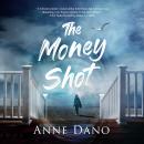 The Money Shot: A tale of love, betrayal, and the pursuit of happiness in the glare of the public ey Audiobook