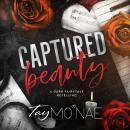 Captured Beauty: A Dark Fairytale Retelling Audiobook