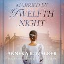 Married by Twelfth Night Audiobook