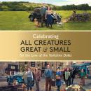 Celebrating All Creatures Great and Small: For the Love of the Yorkshire Dales Audiobook