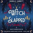 Witch Slapped: A Beechwood Harbor Magic Mystery Audiobook
