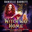 Witch Way Home: A Beechwood Harbor Magic Mystery Audiobook