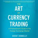 The Art of Currency Trading: A Professional's Guide to the Foreign Exchange Market Audiobook