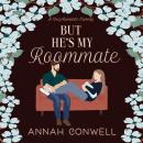 But He's My Roommate: A cozy romantic comedy Audiobook