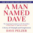 A Man Named Dave: A Story of Triumph and Forgiveness Audiobook