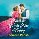 While the Duke Was Sleeping Audiobook