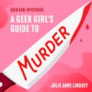 A Geek Girl's Guide to Murder Audiobook