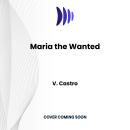 Maria the Wanted Audiobook