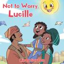 Not To Worry, Lucille Audiobook