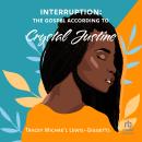 Interruption: The Gospel According to Crystal Justine Audiobook
